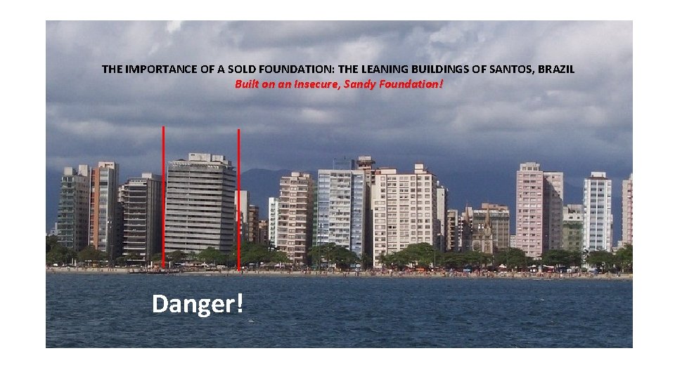 THE IMPORTANCE OF A SOLD FOUNDATION: THE LEANING BUILDINGS OF SANTOS, BRAZIL Built on THE IMPORTANCE OF A SOLD FOUNDATION: THE LEANING BUILDINGS OF SANTOS, BRAZIL Built on