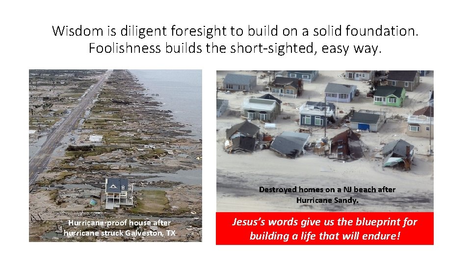 Wisdom is diligent foresight to build on a solid foundation. Foolishness builds the short-sighted, Wisdom is diligent foresight to build on a solid foundation. Foolishness builds the short-sighted,
