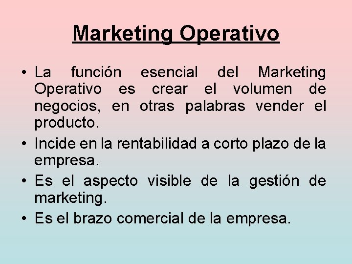 Marketing Operativo • La función esencial del Marketing Operativo es crear el volumen de