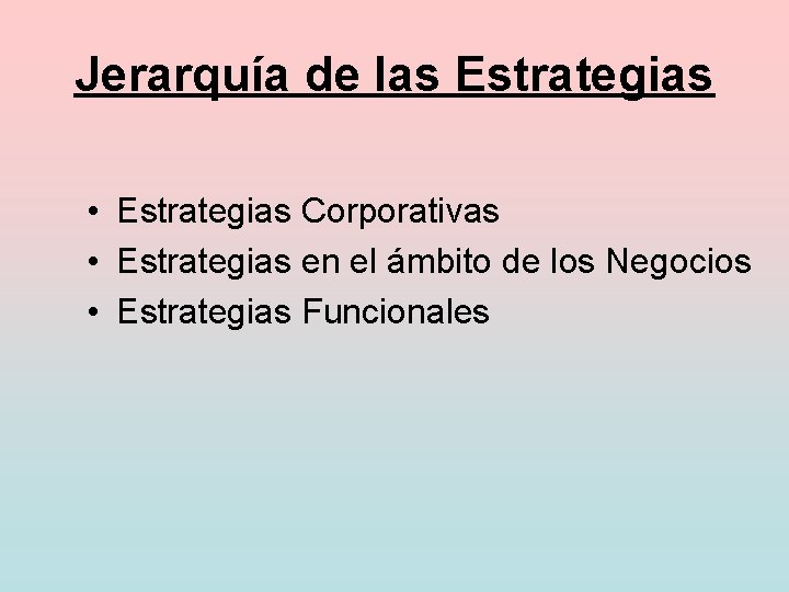 Jerarquía de las Estrategias • Estrategias Corporativas • Estrategias en el ámbito de los