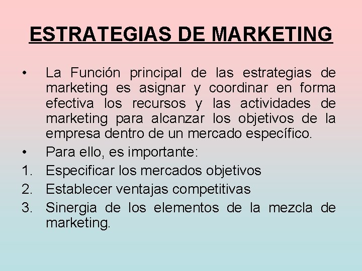 ESTRATEGIAS DE MARKETING • La Función principal de las estrategias de marketing es asignar