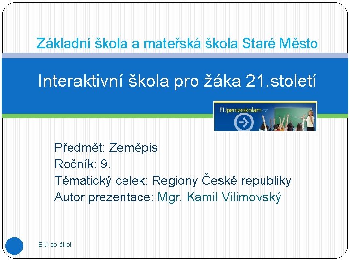 Základní škola a mateřská škola Staré Město Interaktivní škola pro žáka 21. století Předmět: