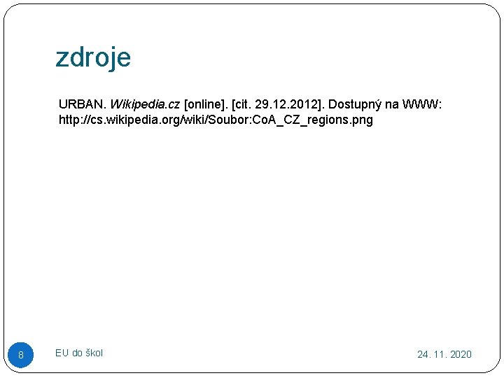 zdroje URBAN. Wikipedia. cz [online]. [cit. 29. 12. 2012]. Dostupný na WWW: http: //cs.