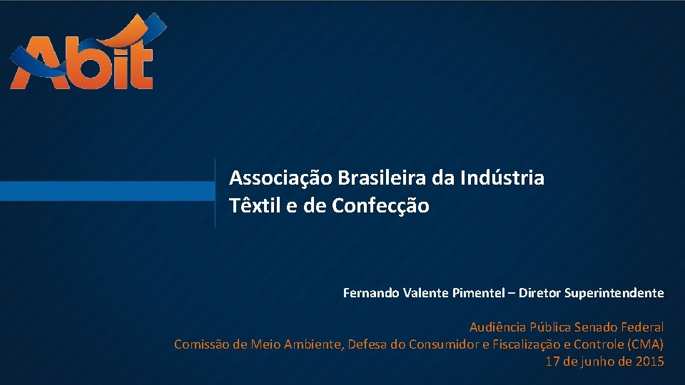 Associação Brasileira da Indústria Têxtil e de Confecção Fernando Valente Pimentel – Diretor Superintendente