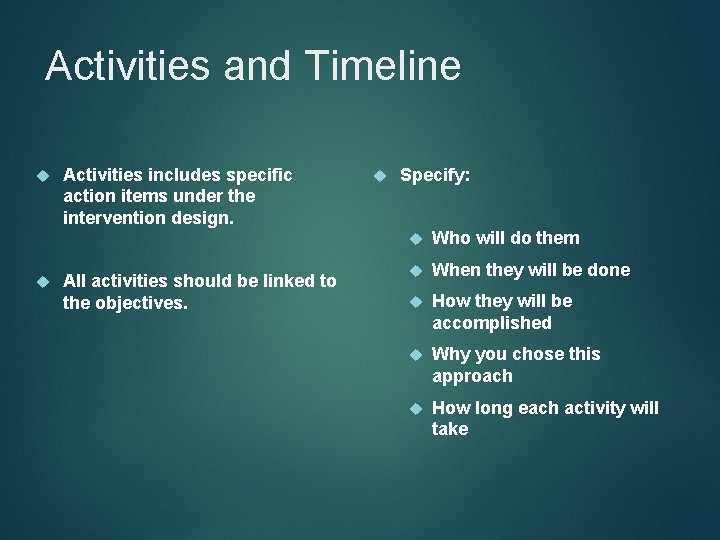 Activities and Timeline Activities includes specific action items under the intervention design. All activities