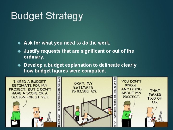 Budget Strategy Ask for what you need to do the work. Justify requests that