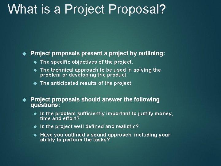 What is a Project Proposal? Project proposals present a project by outlining: The specific