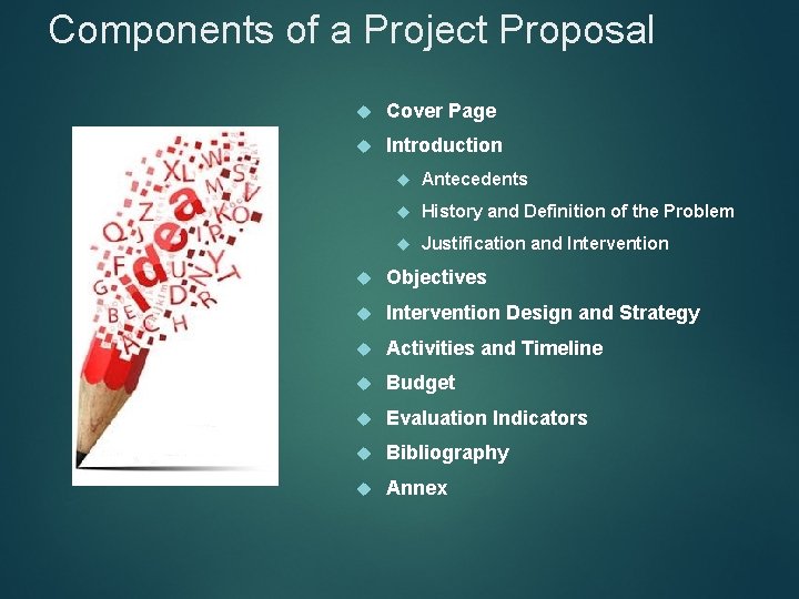Components of a Project Proposal Cover Page Introduction Antecedents History and Definition of the