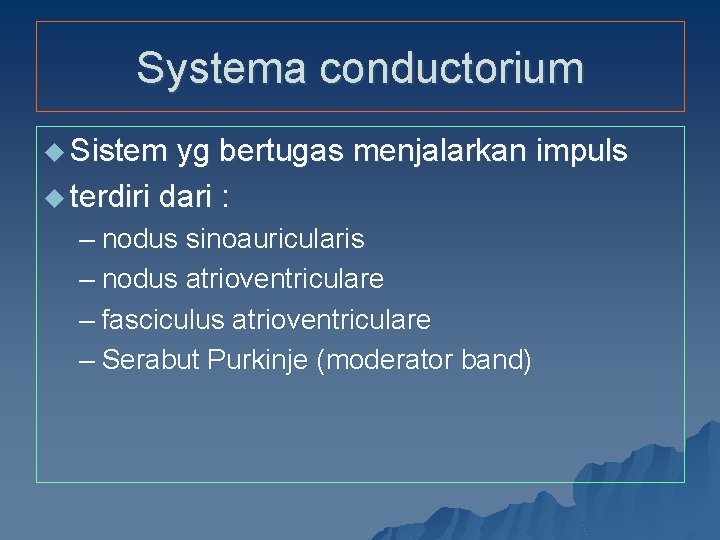 Systema conductorium u Sistem yg bertugas menjalarkan impuls u terdiri dari : – nodus