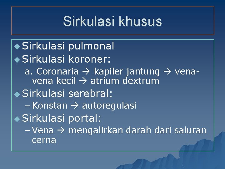 Sirkulasi khusus u Sirkulasi pulmonal u Sirkulasi koroner: a. Coronaria kapiler jantung vena kecil