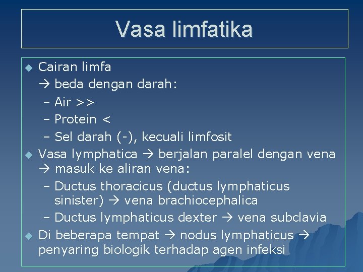 Vasa limfatika u u u Cairan limfa beda dengan darah: – Air >> –