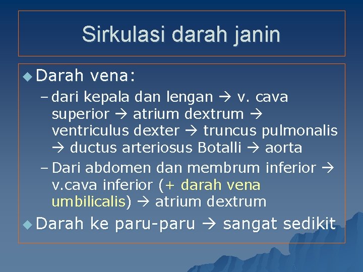 Sirkulasi darah janin u Darah vena: – dari kepala dan lengan v. cava superior