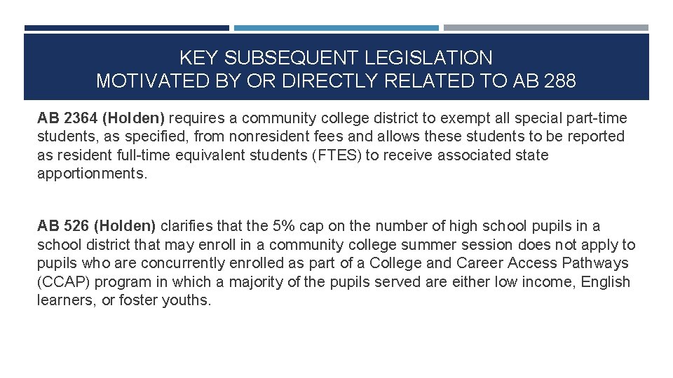 KEY SUBSEQUENT LEGISLATION MOTIVATED BY OR DIRECTLY RELATED TO AB 288 AB 2364 (Holden)