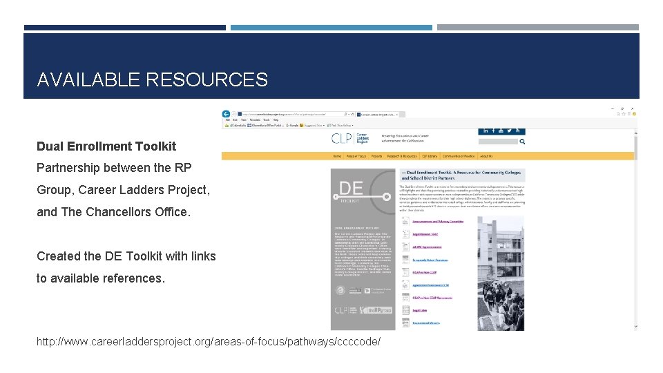 AVAILABLE RESOURCES Dual Enrollment Toolkit Partnership between the RP Group, Career Ladders Project, and