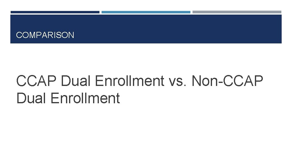 COMPARISON CCAP Dual Enrollment vs. Non-CCAP Dual Enrollment 