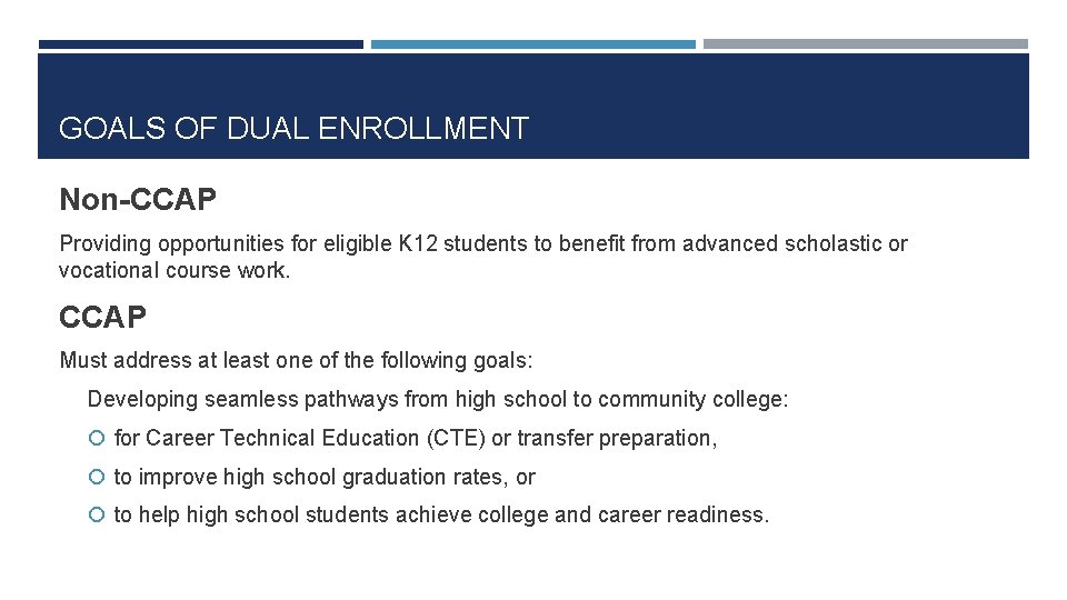 GOALS OF DUAL ENROLLMENT Non-CCAP Providing opportunities for eligible K 12 students to benefit