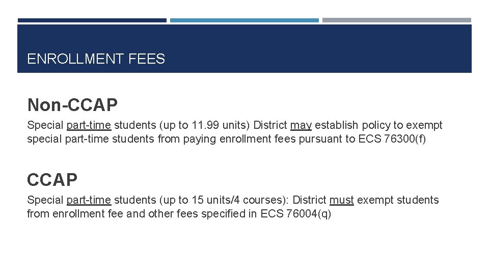 ENROLLMENT FEES Non-CCAP Special part-time students (up to 11. 99 units) District may establish