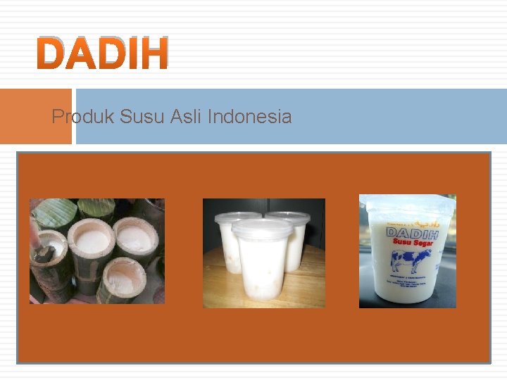 DADIH Produk Susu Asli Indonesia 