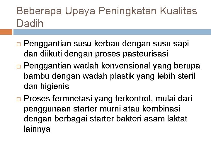 Beberapa Upaya Peningkatan Kualitas Dadih Penggantian susu kerbau dengan susu sapi dan diikuti dengan