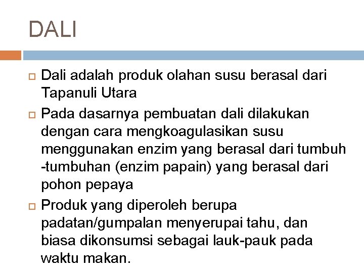 DALI Dali adalah produk olahan susu berasal dari Tapanuli Utara Pada dasarnya pembuatan dali