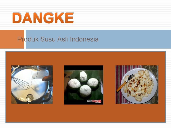 DANGKE Produk Susu Asli Indonesia 