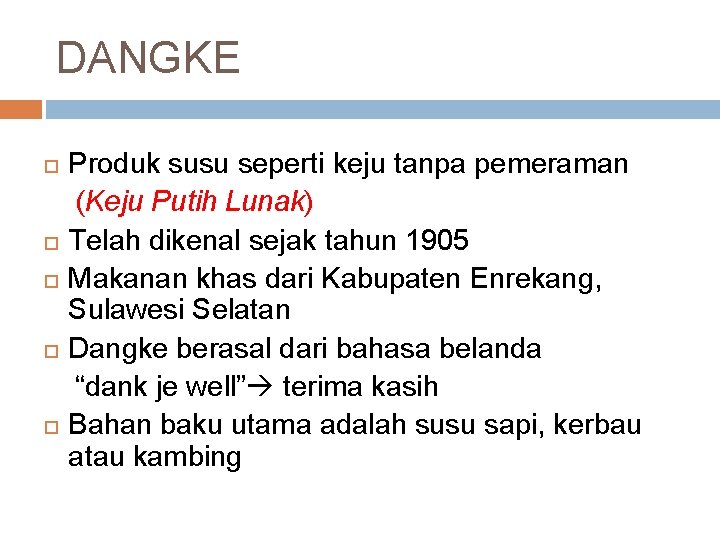 DANGKE Produk susu seperti keju tanpa pemeraman (Keju Putih Lunak) Telah dikenal sejak tahun