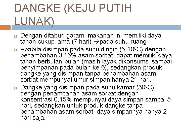 DANGKE (KEJU PUTIH LUNAK) Dengan ditaburi garam, makanan ini memiliki daya tahan cukup lama
