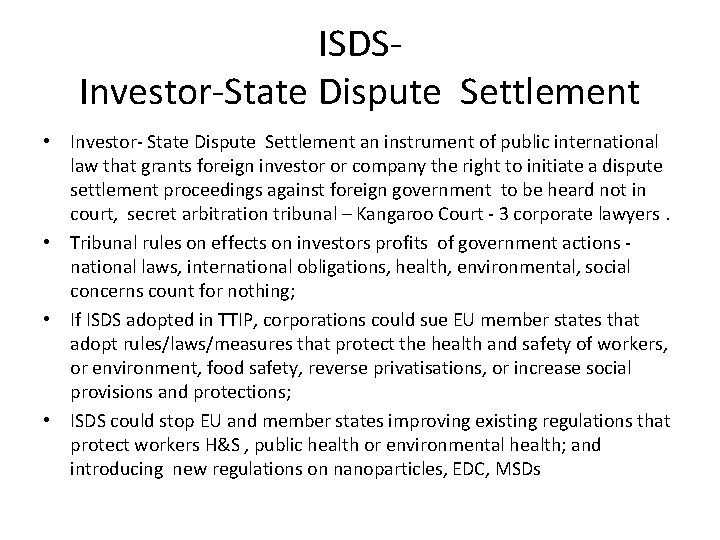 ISDS- Investor-State Dispute Settlement • Investor- State Dispute Settlement an instrument of public international