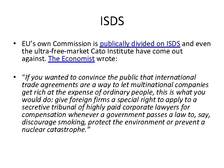 ISDS • EU’s own Commission is publically divided on ISDS and even the ultra-free-market