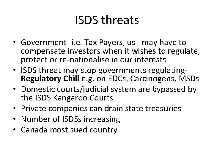 ISDS threats • Government- i. e. Tax Payers, us - may have to compensate