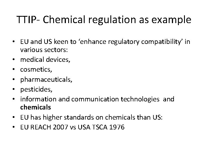TTIP- Chemical regulation as example • EU and US keen to ‘enhance regulatory compatibility’
