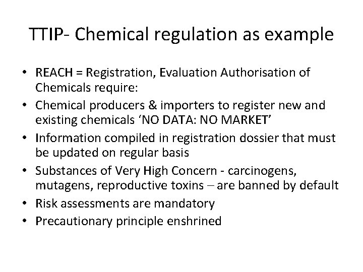 TTIP- Chemical regulation as example • REACH = Registration, Evaluation Authorisation of Chemicals require: