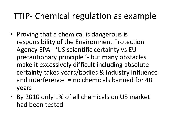 TTIP- Chemical regulation as example • Proving that a chemical is dangerous is responsibility