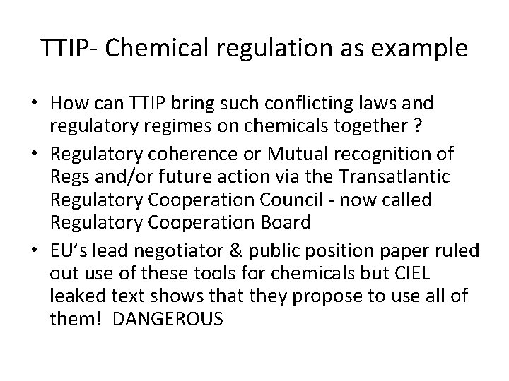 TTIP- Chemical regulation as example • How can TTIP bring such conflicting laws and