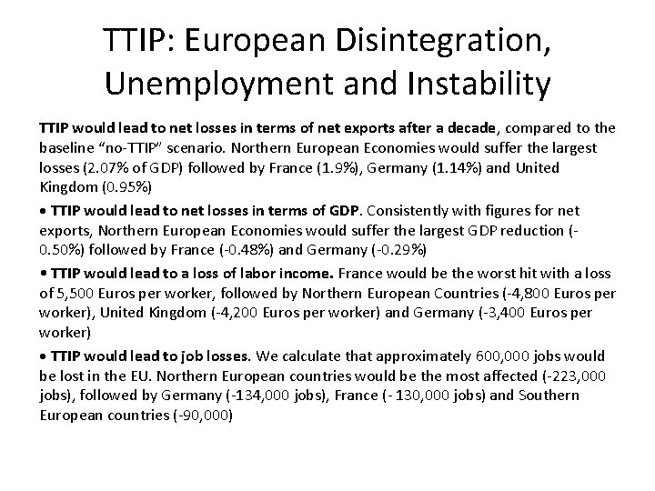 TTIP: European Disintegration, Unemployment and Instability TTIP would lead to net losses in terms