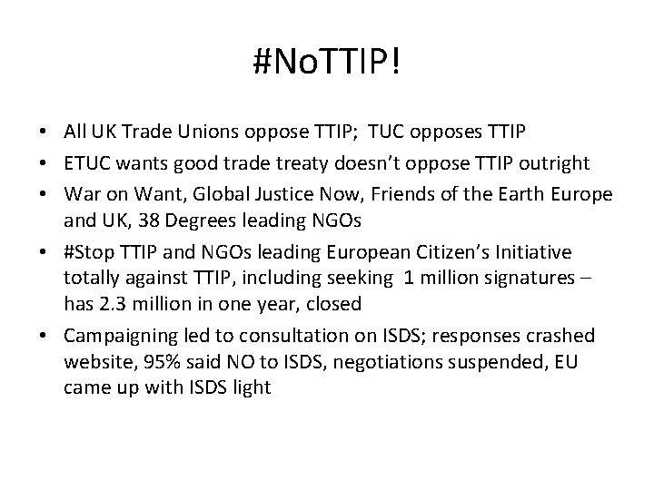#No. TTIP! • All UK Trade Unions oppose TTIP; TUC opposes TTIP • ETUC