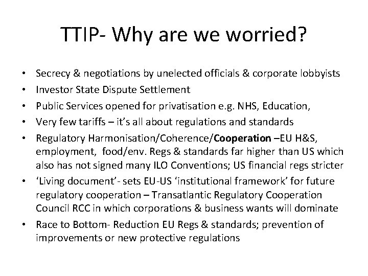 TTIP- Why are we worried? Secrecy & negotiations by unelected officials & corporate lobbyists