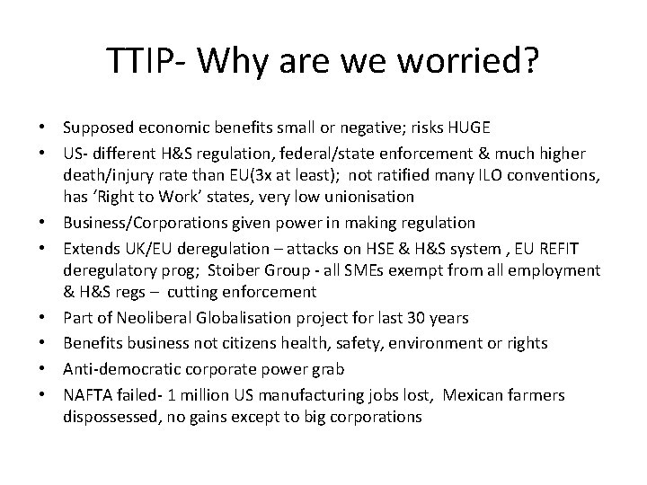 TTIP- Why are we worried? • Supposed economic benefits small or negative; risks HUGE
