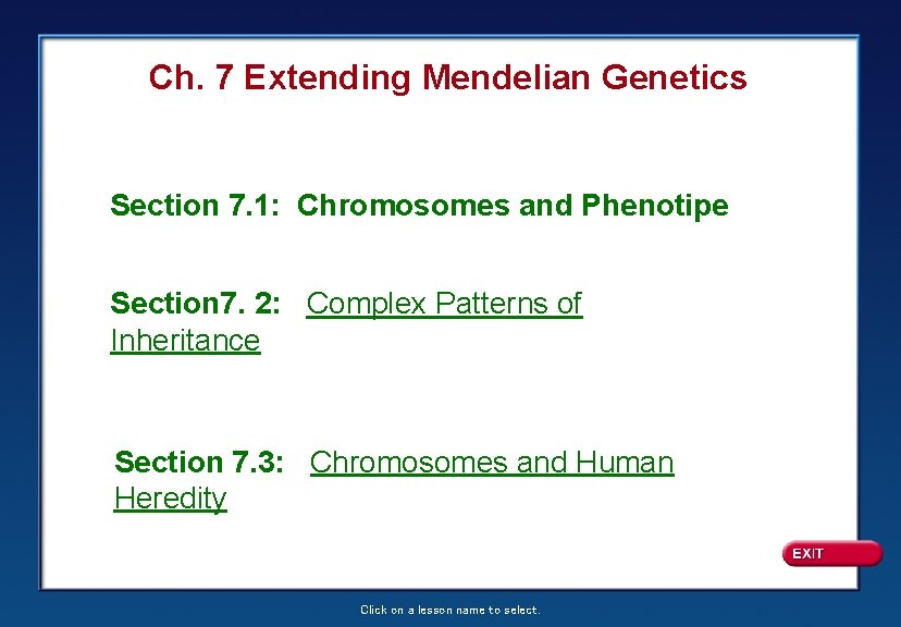 Ch. 7 Extending Mendelian Genetics Section 7. 1: Chromosomes and Phenotipe Section 7. 2: