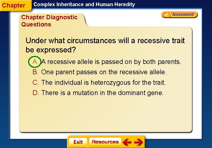 Chapter Complex Inheritance and Human Heredity Chapter Diagnostic Questions Under what circumstances will a