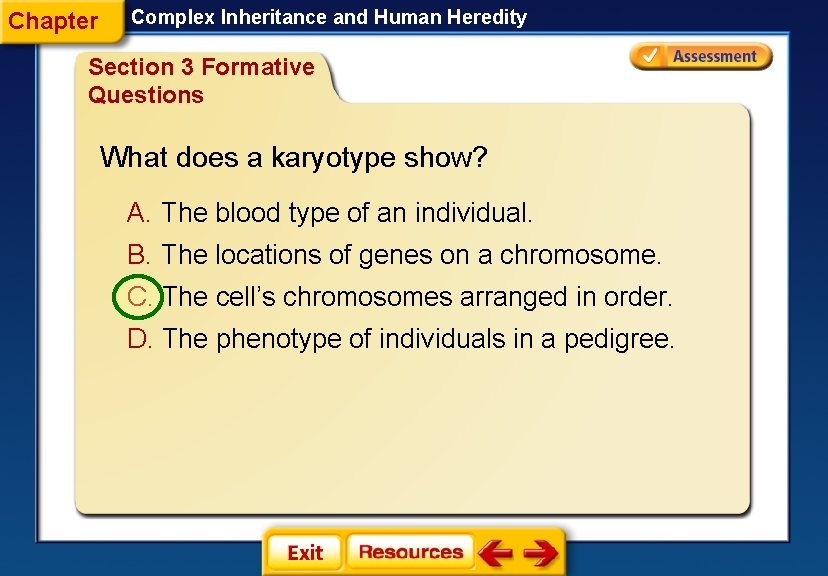 Chapter Complex Inheritance and Human Heredity Section 3 Formative Questions What does a karyotype
