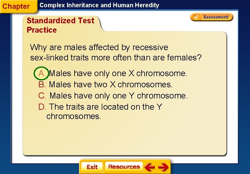 Chapter Complex Inheritance and Human Heredity Standardized Test Practice Why are males affected by