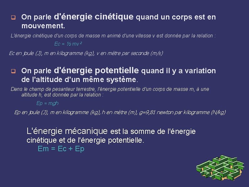 q On parle d'énergie cinétique quand un corps est en mouvement. L'énergie cinétique d'un