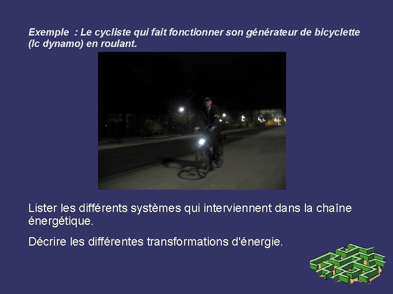 Exemple : Le cycliste qui fait fonctionner son générateur de bicyclette (lc dynamo) en