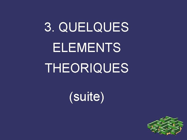 3. QUELQUES ELEMENTS THEORIQUES (suite) 