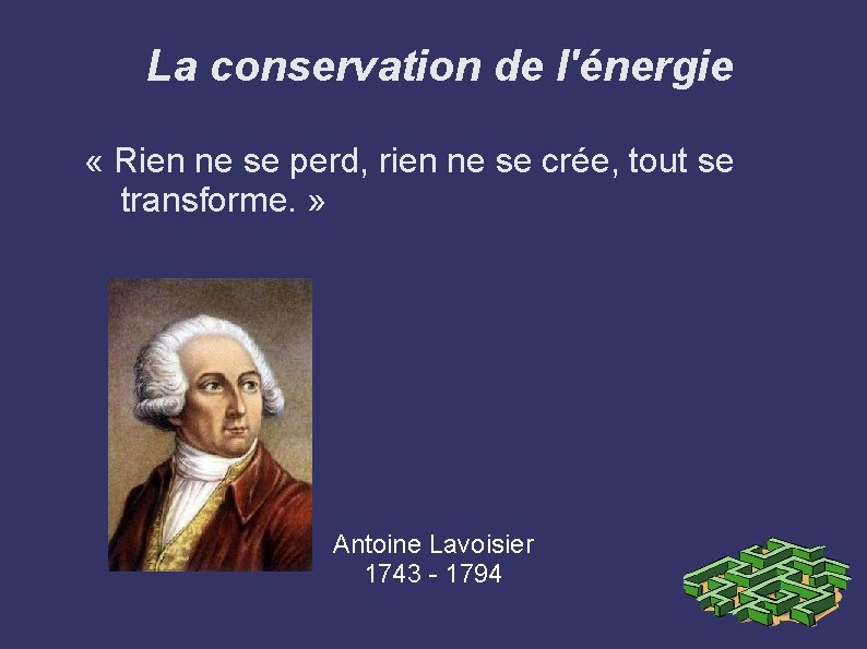  La conservation de l'énergie « Rien ne se perd, rien ne se crée,