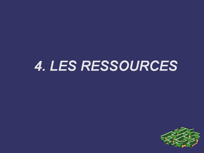 4. LES RESSOURCES 