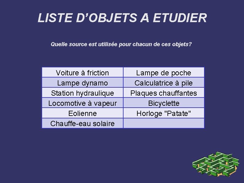 LISTE D’OBJETS A ETUDIER Quelle source est utilisée pour chacun de ces objets? Voiture