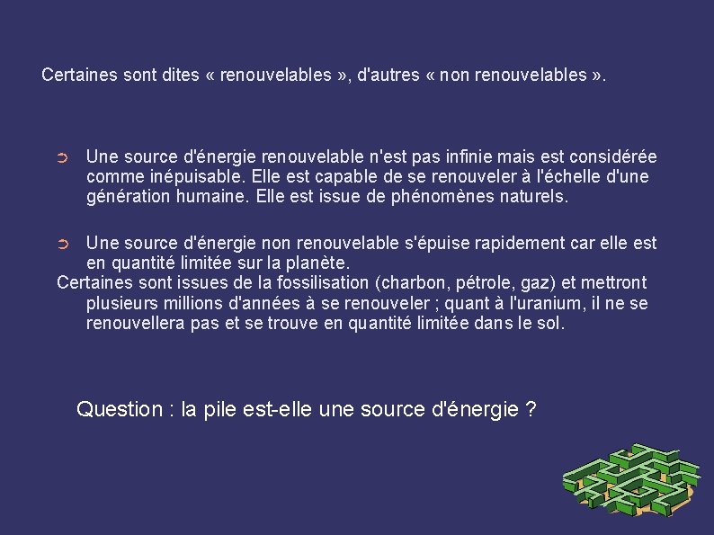 Certaines sont dites « renouvelables » , d'autres « non renouvelables » . ➲