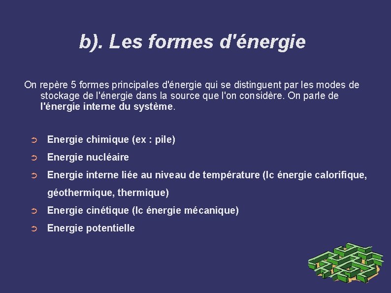 b). Les formes d'énergie On repère 5 formes principales d'énergie qui se distinguent par